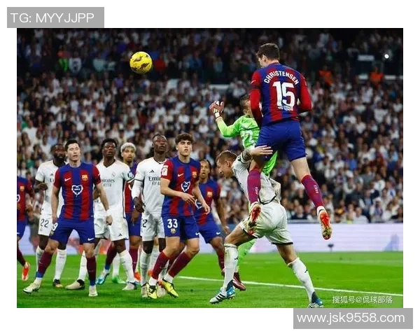 巴萨与皇马经典对决录像回顾精彩瞬间不容错过